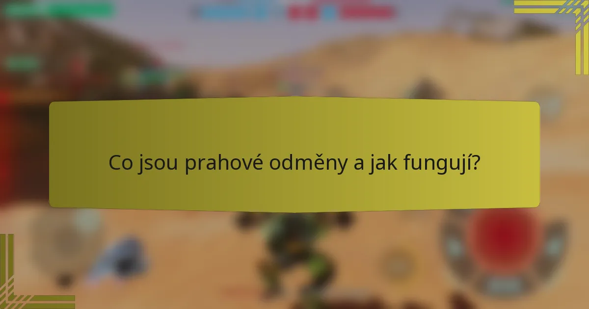 Co jsou prahové odměny a jak fungují?