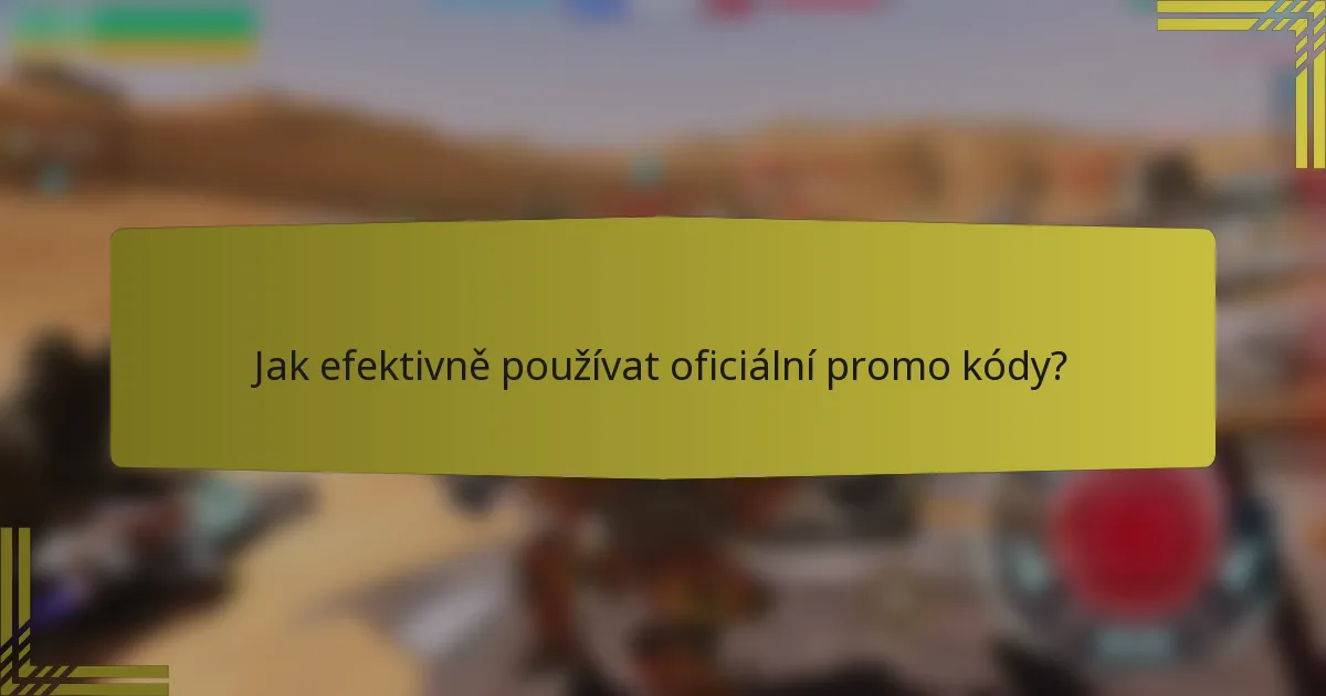 Jak efektivně používat oficiální promo kódy?