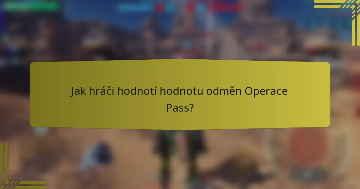 Jak hráči hodnotí hodnotu odměn Operace Pass?