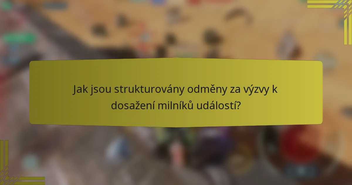 Jak jsou strukturovány odměny za výzvy k dosažení milníků událostí?