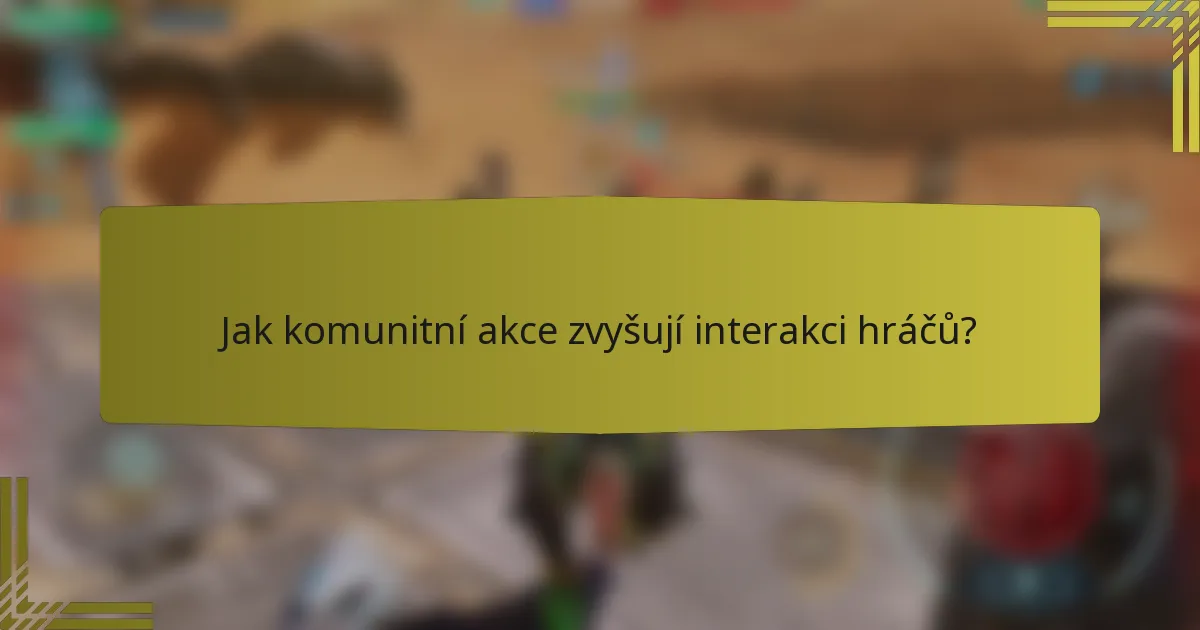 Jak komunitní akce zvyšují interakci hráčů?