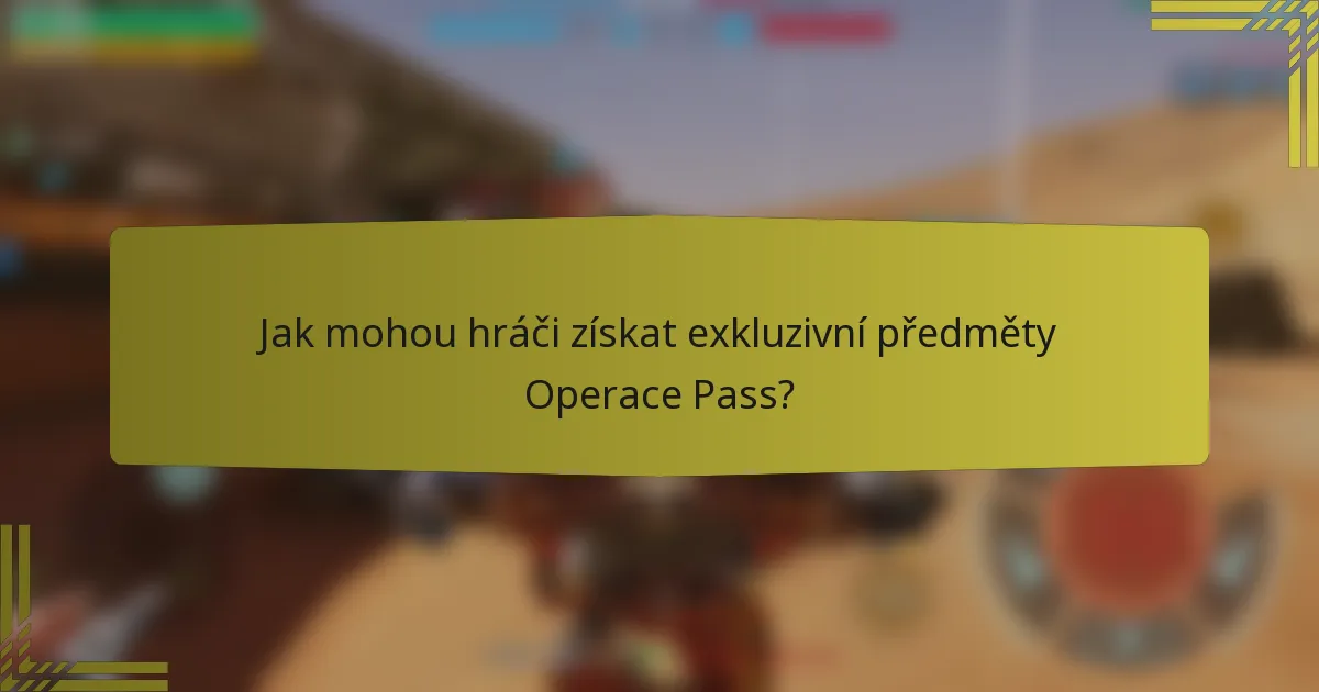 Jak mohou hráči získat exkluzivní předměty Operace Pass?