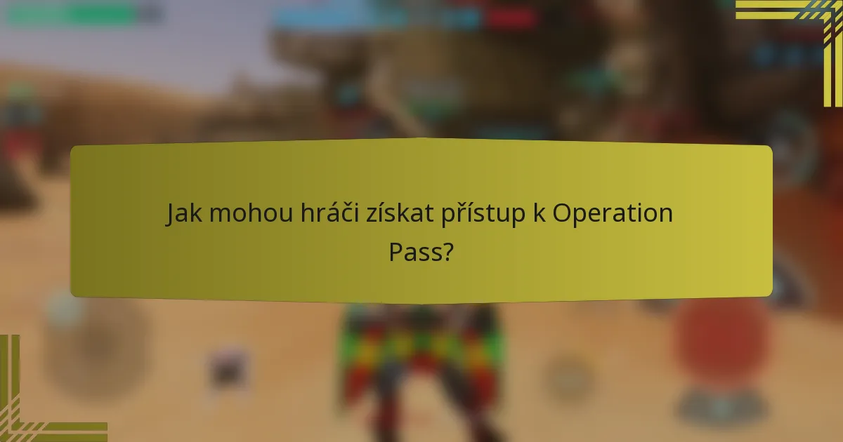 Jak mohou hráči získat přístup k Operation Pass?