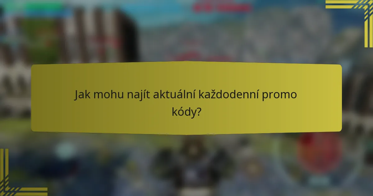 Jak mohu najít aktuální každodenní promo kódy?