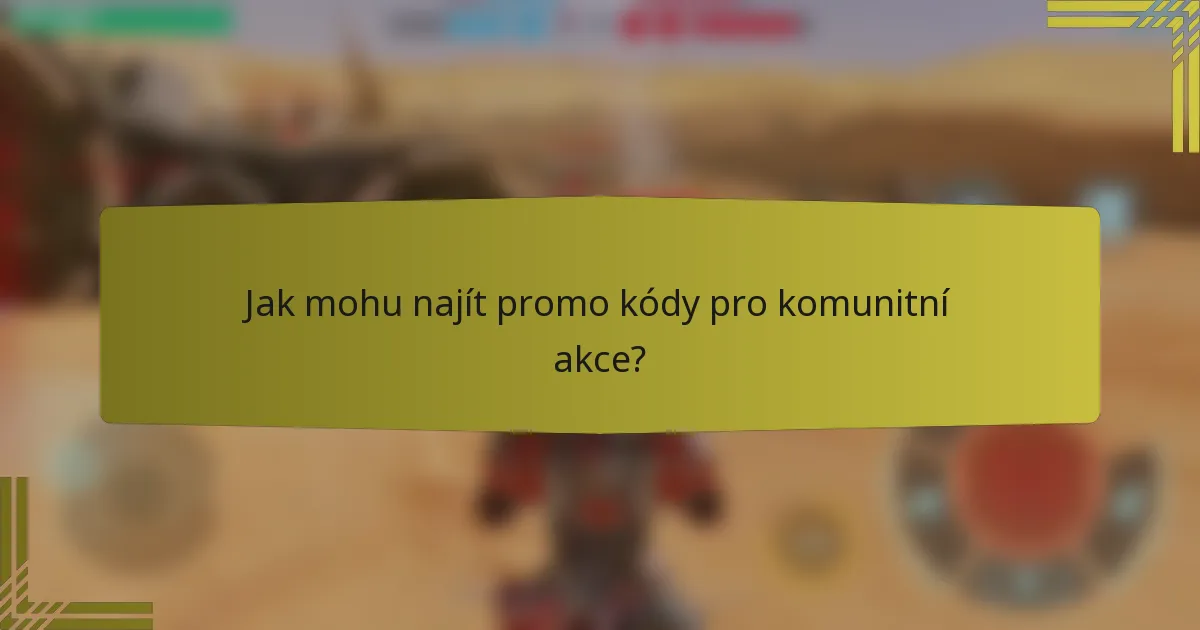 Jak mohu najít promo kódy pro komunitní akce?