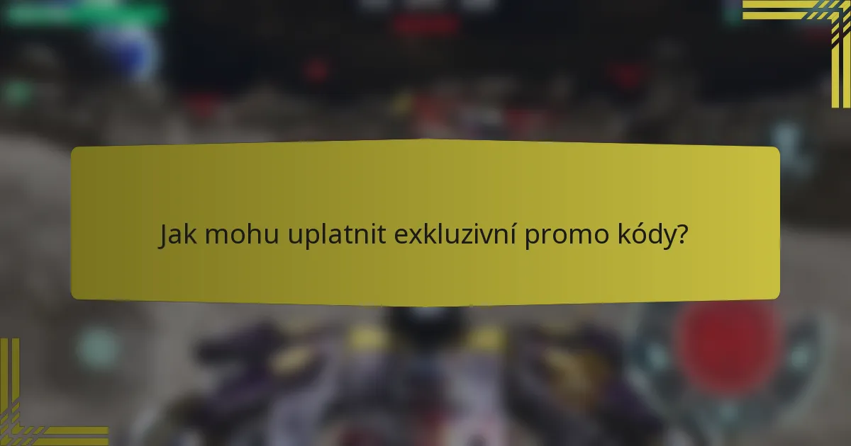 Jak mohu uplatnit exkluzivní promo kódy?