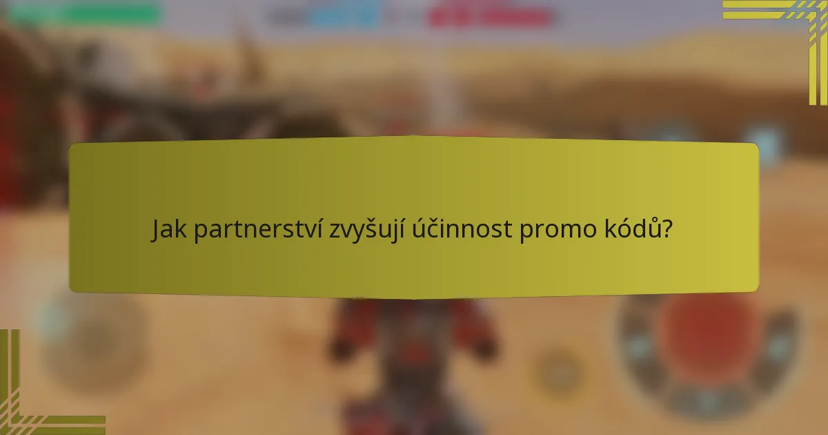 Jak partnerství zvyšují účinnost promo kódů?