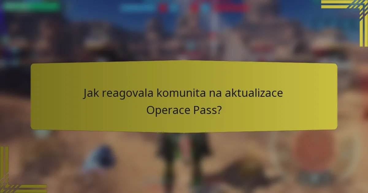 Jak reagovala komunita na aktualizace Operace Pass?