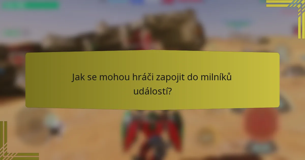 Jak se mohou hráči zapojit do milníků událostí?