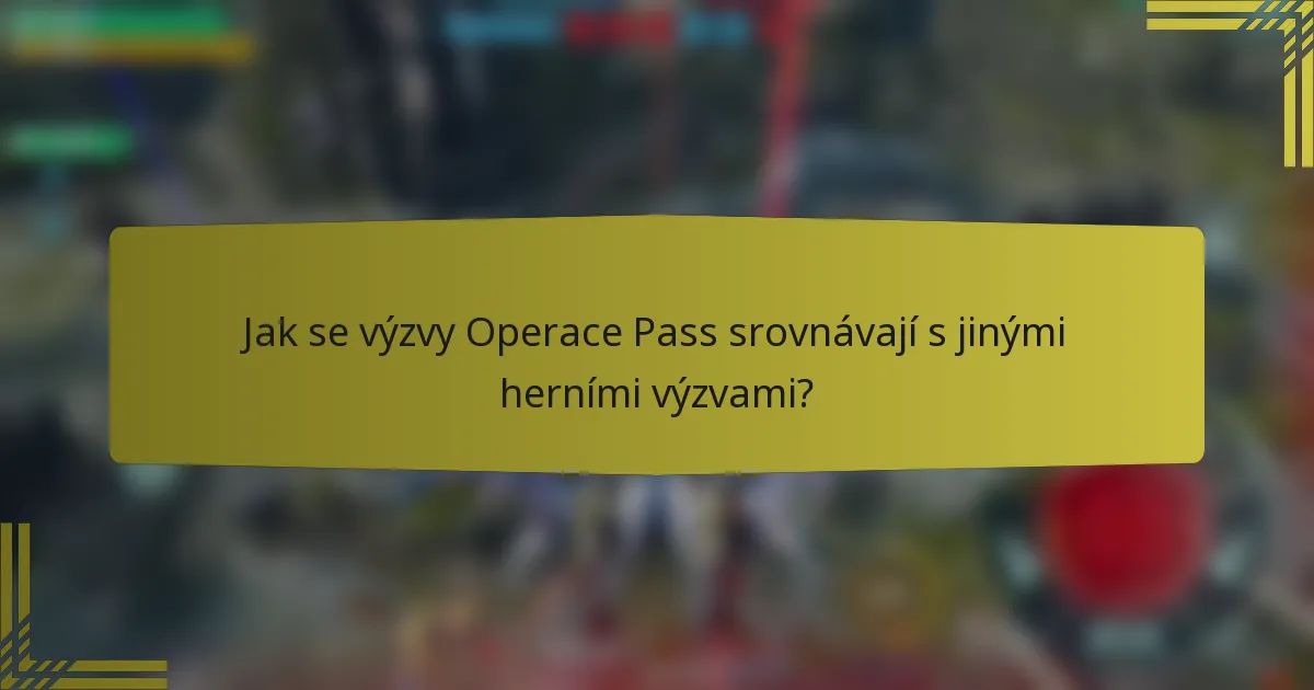 Jak se výzvy Operace Pass srovnávají s jinými herními výzvami?