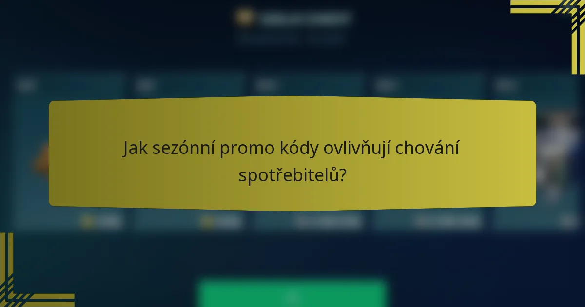 Jak sezónní promo kódy ovlivňují chování spotřebitelů?