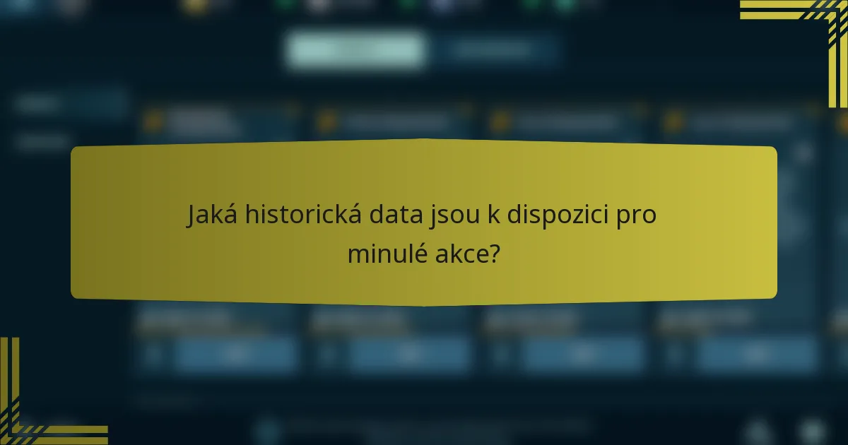 Jaká historická data jsou k dispozici pro minulé akce?