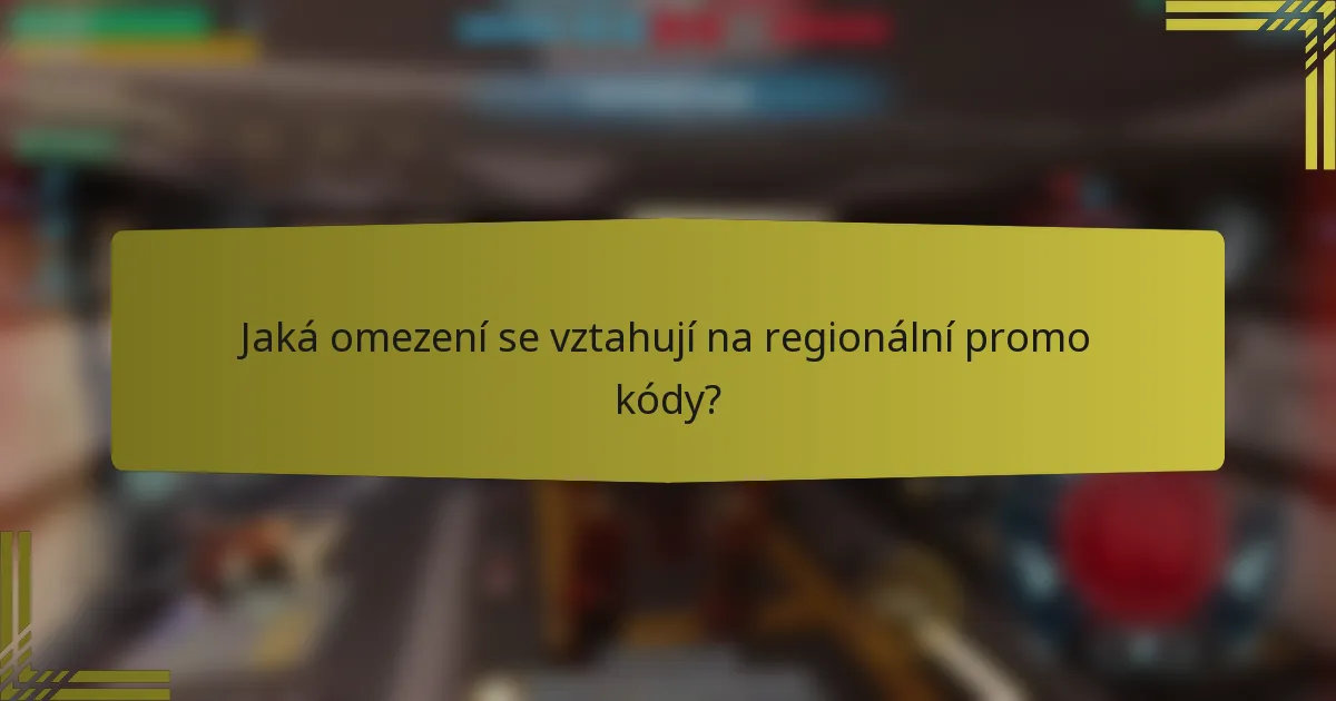 Jaká omezení se vztahují na regionální promo kódy?
