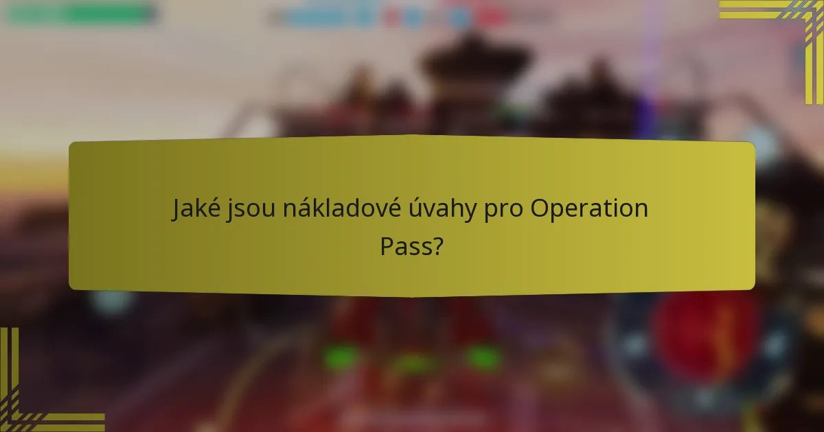 Jaké jsou nákladové úvahy pro Operation Pass?