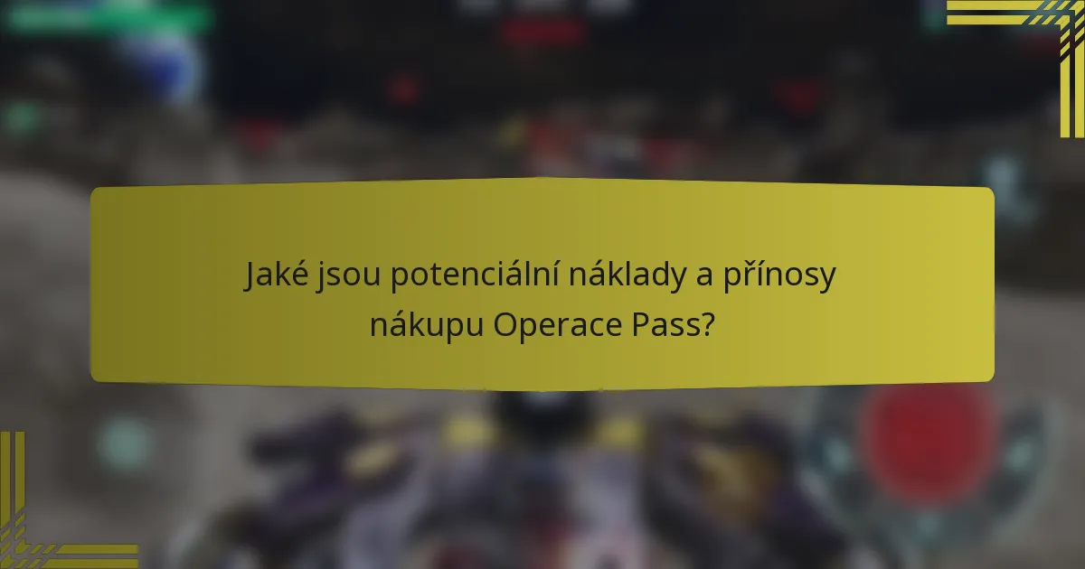Jaké jsou potenciální náklady a přínosy nákupu Operace Pass?