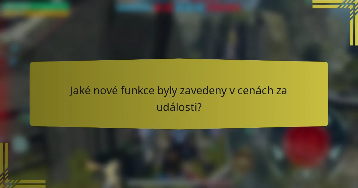 Jaké nové funkce byly zavedeny v cenách za události?