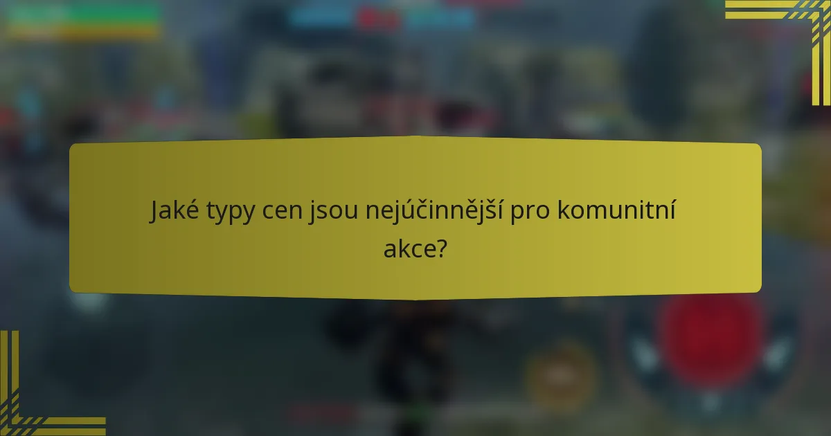 Jaké typy cen jsou nejúčinnější pro komunitní akce?
