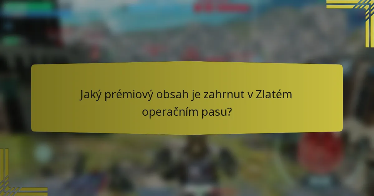 Jaký prémiový obsah je zahrnut v Zlatém operačním pasu?