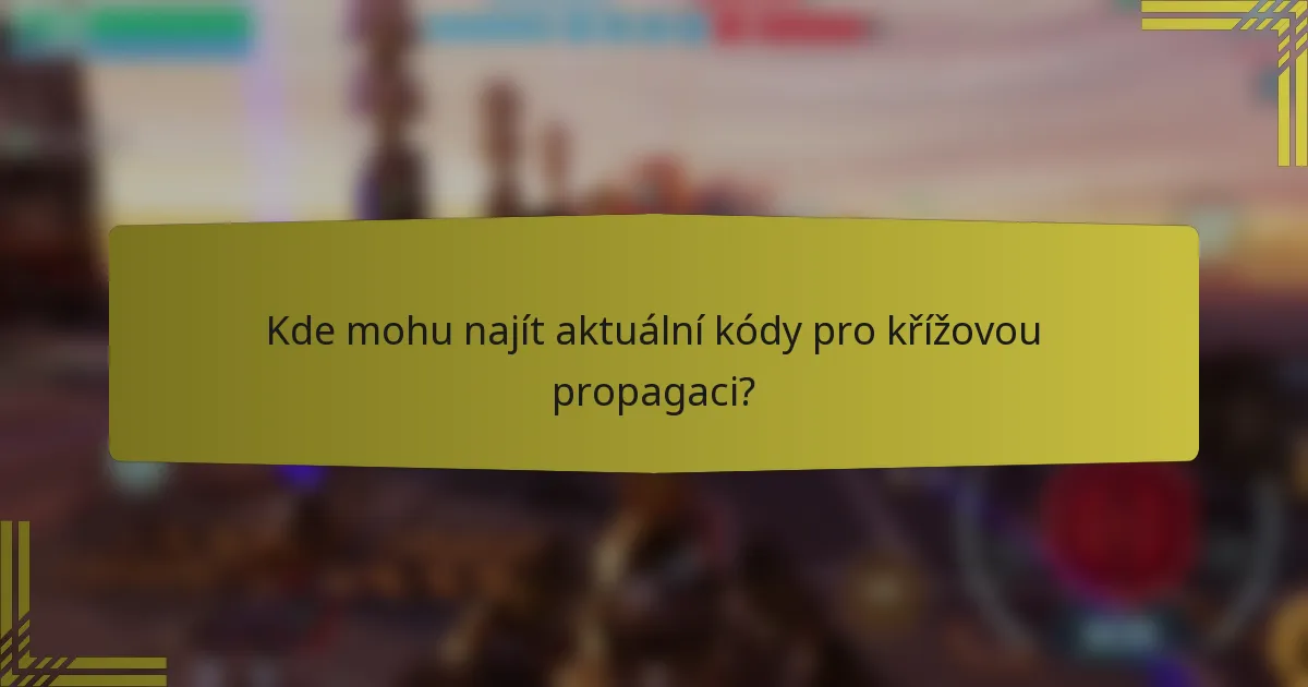 Kde mohu najít aktuální kódy pro křížovou propagaci?