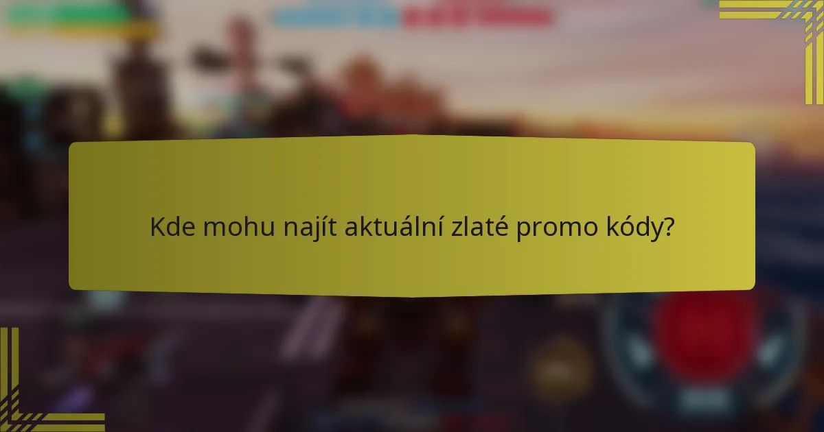 Kde mohu najít aktuální zlaté promo kódy?