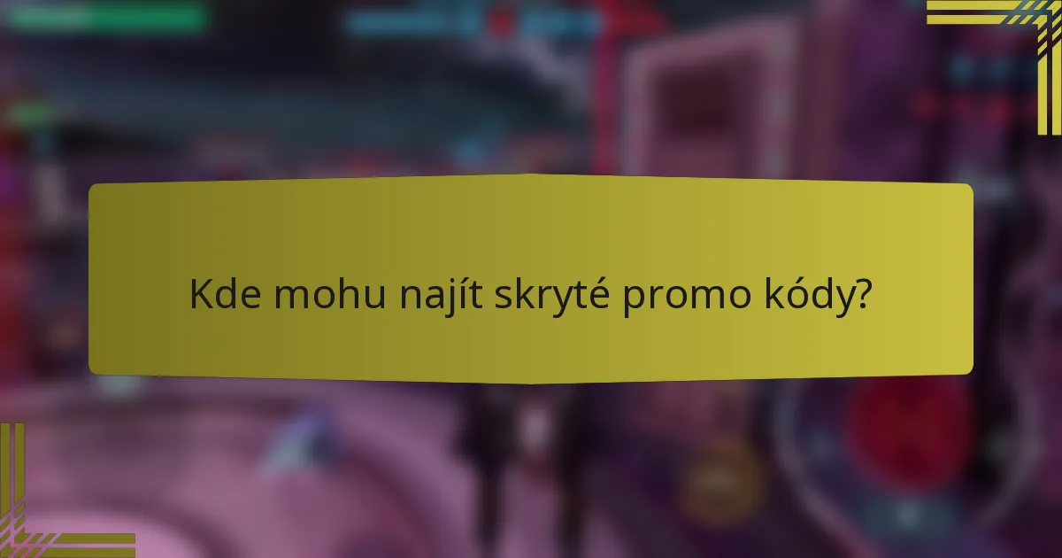 Kde mohu najít skryté promo kódy?