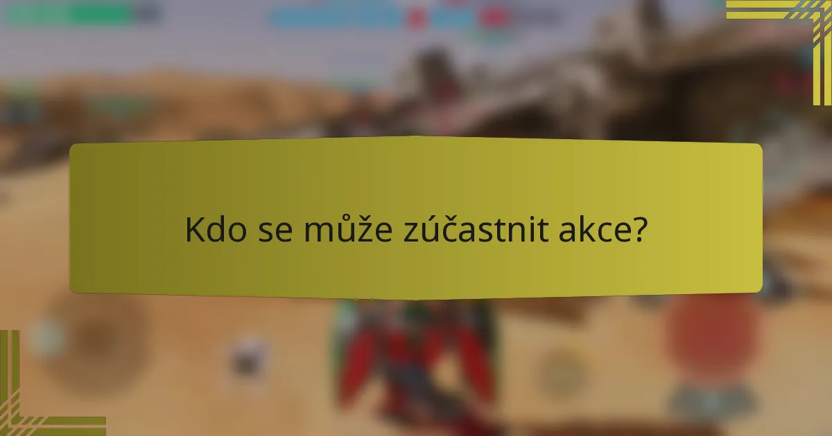 Kdo se může zúčastnit akce?