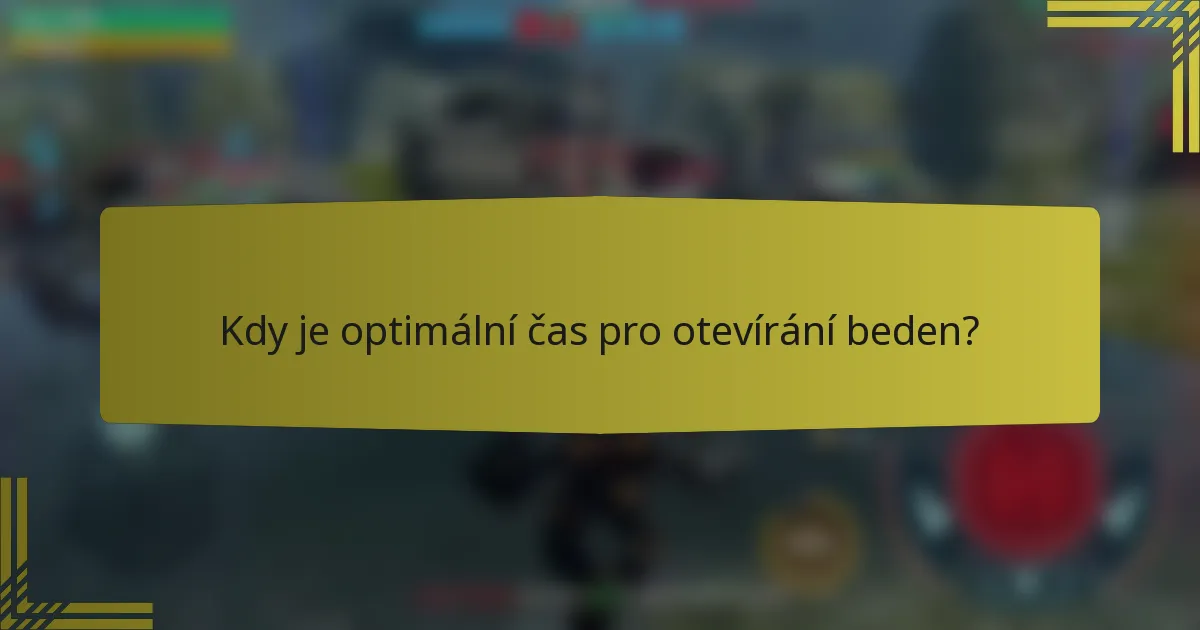 Kdy je optimální čas pro otevírání beden?
