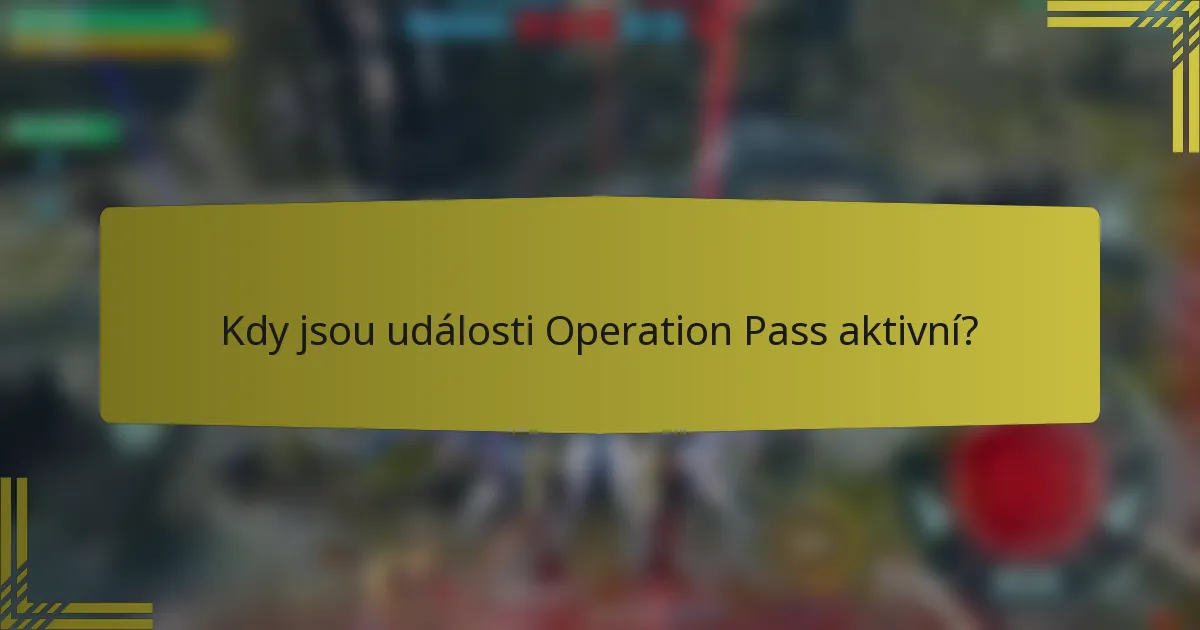 Kdy jsou události Operation Pass aktivní?