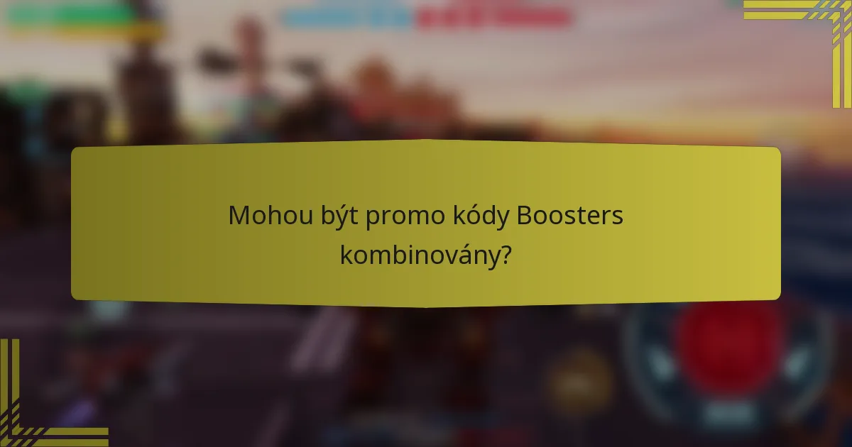 Mohou být promo kódy Boosters kombinovány?